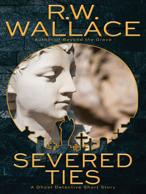 Title details for Severed Ties by R.W. Wallace - Available
